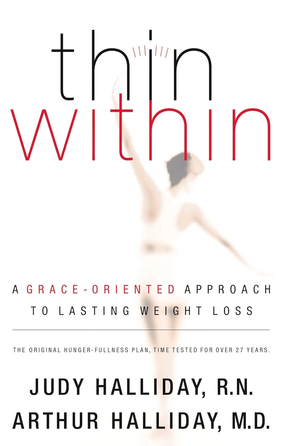 Thin Within: A Grace-oriented Approach to Lasting Weight Loss Paperback  Illustrated, April 17, 2005